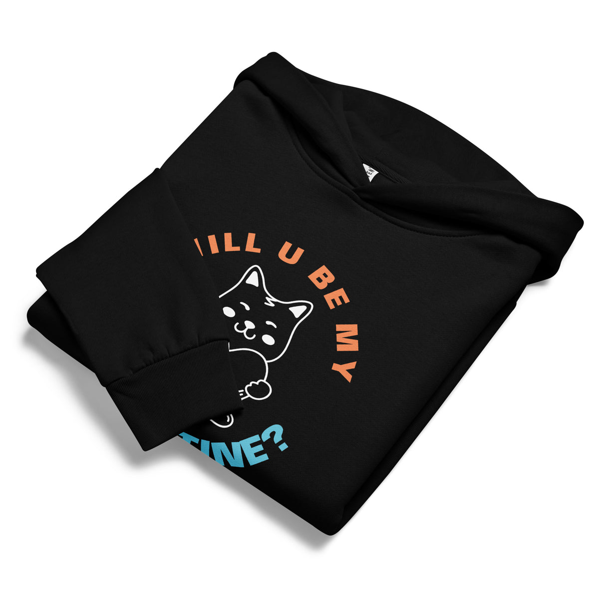 Unisex Hoodie WILL U BE MY VALENTINE?